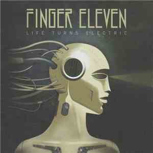 Finger Eleven - Life Turns Electric album flac