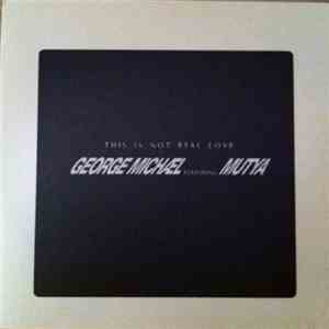 George Michael Featuring Mutya - This Is Not Real Love album flac