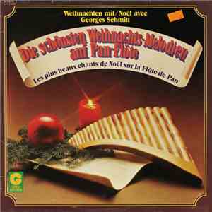 Georges Schmitt - Weihnachten Mit Georges Schmitt (Die Schönsten Weihnachts-Melodien Auf Pan Flöte) = Noël Avec Georges Schmitt (Les Plus Beaux Chants De Noël Sur La Flûte De Pan) album flac