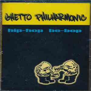 Ghetto Philharmonic - Hip-Hop Be-Bop album flac
