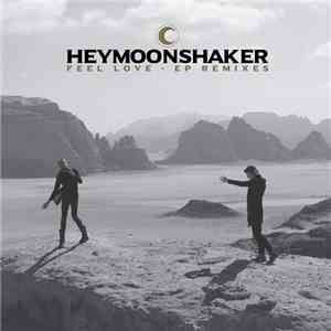 Heymoonshaker - Feel Love - EP Remixes album flac
