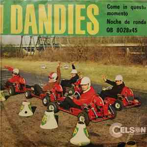 I Dandies - Come In Questo Momento / Noche De Ronda album flac