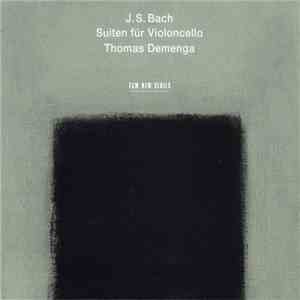 J. S. Bach - Thomas Demenga - Suiten Für Violoncello album flac