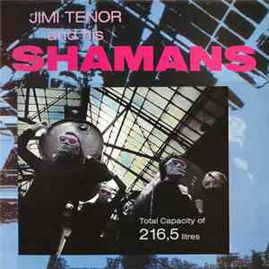 Jimi Tenor And His Shamans - Total Capacity Of 216,5 Litres album flac
