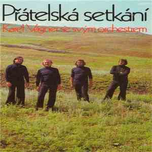 Karel Vágner Se Svým Orchestrem - Přátelská Setkání album flac