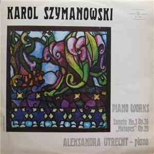 Karol Szymanowski, Aleksandra Utrecht - Piano Works - Sonata No.3 Op.36, "Metopes" Op.29 album flac