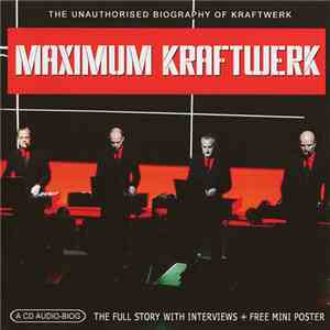 Kraftwerk - Maximum Kraftwerk (The Unauthorised Biography Of Kraftwerk) album flac