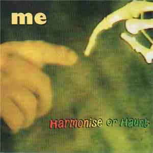 Me - Harmonise Or Haunt album flac