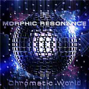 Morphic Resonance - Chromatic World album flac
