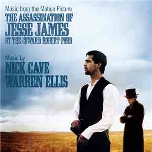 Nick Cave And Warren Ellis - Music From The Motion Picture - The Assassination Of Jesse James By The Coward Robert Ford album flac