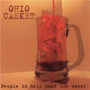 Ohio Casket - People In Hell Want Ice Water album flac