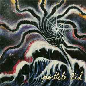 Particle Kid - Particle Kid album flac