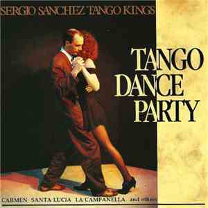 Sergio Sanchez Tango Kings - Tango Dance Party album flac