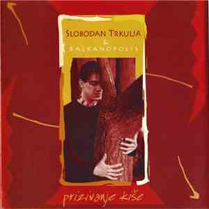 Slobodan Trkulja & Balkanopolis - Prizivanje Kiše album flac
