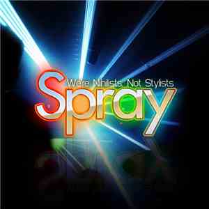 Spray - We're Nihilists, Not Stylists album flac