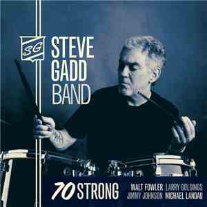 Steve Gadd Band - 70 Strong album flac