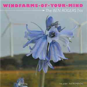 The Ben Rogers Trio - Windfarms Of Your Mind album flac