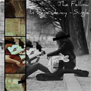 The Fellow - In Dependency - Single album flac