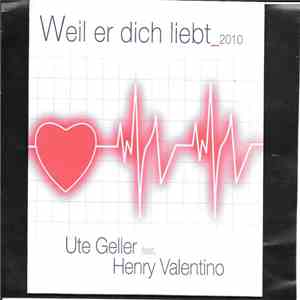 Ute Geller feat. Henry Valentino - Weil Er Dich Liebt - 2010 album flac
