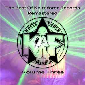 Various - The Best Of Kniteforce Records Remastered Volume Three album flac