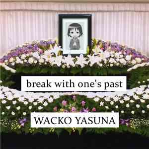 WACKO YASUNA - Break With One's Past album flac