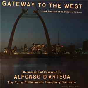 Al D'Artega, The Rome Philharmonic Symphony Orchestra - Gateway To The West: Musical Cavalcade Of The History Of St. Louis album flac