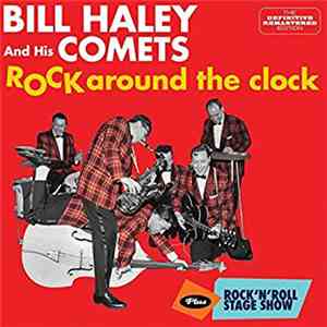Bill Haley And His Comets - Rock Around The Clock + Rock 'n' Roll Stage Show album flac