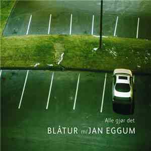 Blåtur m/ Jan Eggum - Alle Gjør Det album flac