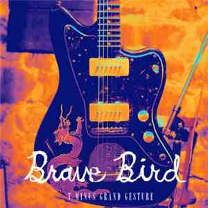 Brave Bird - T - Minus Grand Gesture album flac