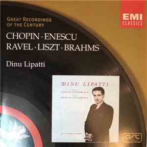 Chopin . Enescu, Ravel . Liszt . Brahms - Dinu Lipatti - Chopin • Enescu • Ravel • Liszt • Brahms - Lipatti album flac