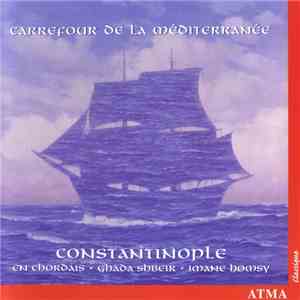 Constantinople, Ensemble En Chordais, Ghada Shbeir, Imane Homsy - Carrefour De La Méditerranée album flac