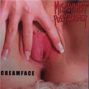 Creamface / Misogynist Pussyslasher / Misogynist Creamer - Split CD album flac