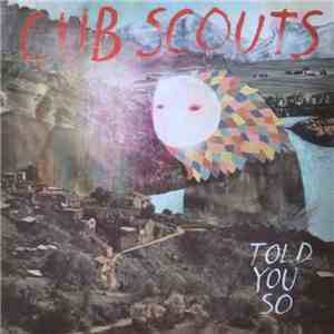 Cub Scouts - Told You So album flac