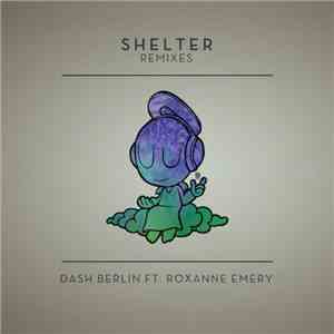 Dash Berlin Ft. Roxanne Emery - Shelter (Remixes) album flac