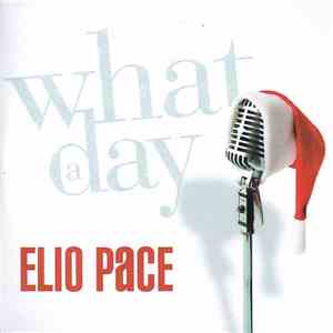 Elio Pace - What A Day album flac
