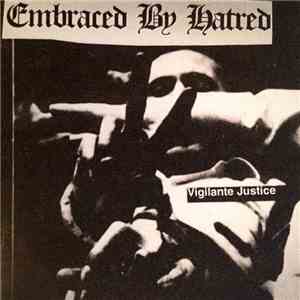 Embraced By Hatred - Vigilante Justice album flac
