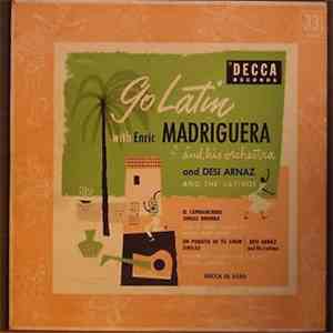 Enric Madriguera And His Orchestra And Desi Arnaz And The Latinos - Go Latin album flac