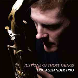 Eric Alexander Trio - Just One Of Those Things album flac