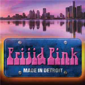 Frijid Pink - Made in Detroit album flac