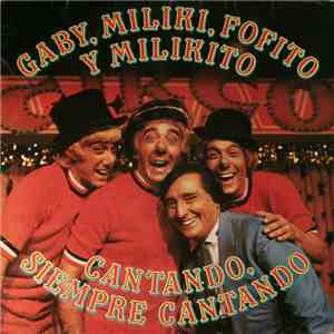 Gaby , Miliki, Fofito Y Milikito - Cantando, Siempre Cantando album flac