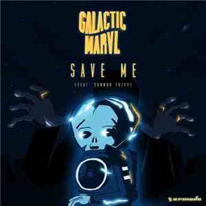 Galactic Marvl feat. Connor Foley - Save Me album flac