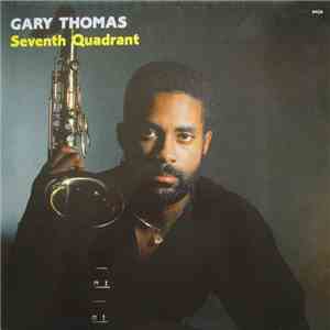 Gary Thomas - Seventh Quadrant album flac