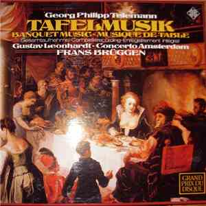 Georg Philipp Telemann – Gustav Leonhardt, Concerto Amsterdam, Frans Brüggen - Tafelmusik • Banquet Music • Musique De Table album flac