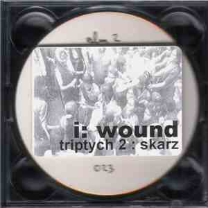 I: Wound - Triptych 2 : Skarz album flac