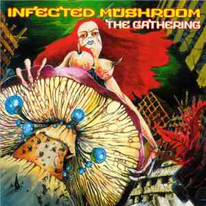 Infected Mushroom - The Gathering album flac