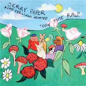 Jerry Paper & Easy Feelings Unlimited - Toon Time Raw! album flac