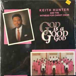 Keith Hunter And The Witness For Christ Choir - God Is A Good God album flac