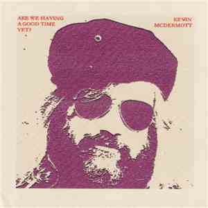 Kevin McDermott - Are We Having A Good Time Yet? album flac