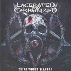Lacerated And Carbonized - Third World Slavery album flac