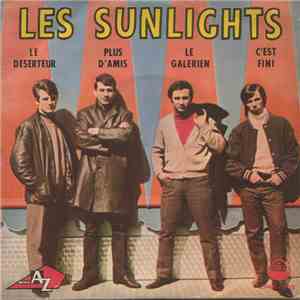 Les Sunlights - Le Deserteur / Plus D'Amis / Le Galerien / C'Est Fini (I'm Lonely) album flac